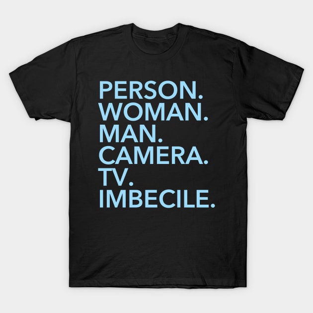 person, woman, man, camera, tv, IMBECILE T-Shirt by skittlemypony